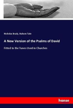 Brady / Tate |  A New Version of the Psalms of David | Buch |  Sack Fachmedien