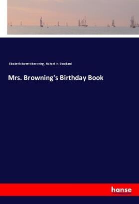 Browning / Stoddard |  Mrs. Browning's Birthday Book | Buch |  Sack Fachmedien