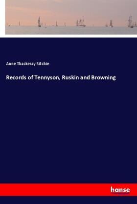Ritchie |  Records of Tennyson, Ruskin and Browning | Buch |  Sack Fachmedien