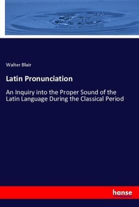 Blair |  Latin Pronunciation | Buch |  Sack Fachmedien