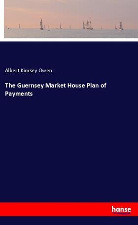 Owen |  The Guernsey Market House Plan of Payments | Buch |  Sack Fachmedien