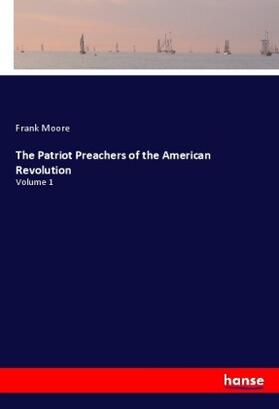 Moore |  The Patriot Preachers of the American Revolution | Buch |  Sack Fachmedien