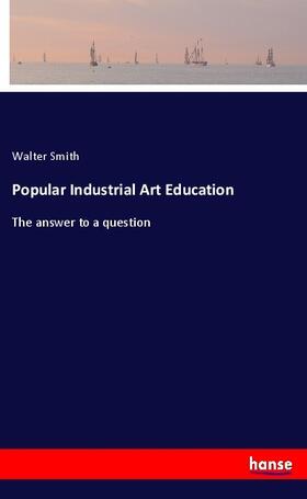 Smith |  Popular Industrial Art Education | Buch |  Sack Fachmedien