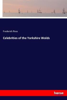 Ross |  Celebrities of the Yorkshire Wolds | Buch |  Sack Fachmedien