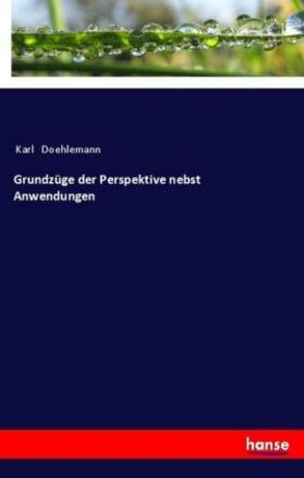 Doehlemann |  Grundzüge der Perspektive nebst Anwendungen | Buch |  Sack Fachmedien