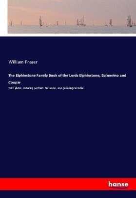 Fraser |  The Elphinstone Family Book of the Lords Elphinstone, Balmerino and Coupar | Buch |  Sack Fachmedien