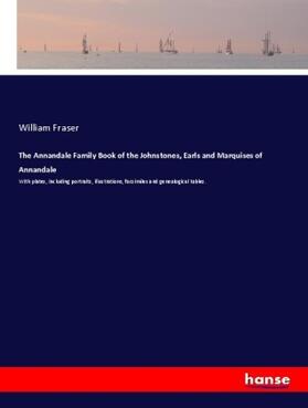 Fraser |  The Annandale Family Book of the Johnstones, Earls and Marquises of Annandale | Buch |  Sack Fachmedien