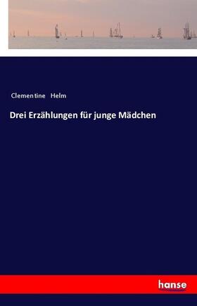 Helm |  Drei Erzählungen für junge Mädchen | Buch |  Sack Fachmedien