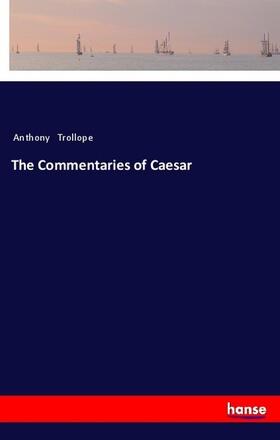 Trollope |  The Commentaries of Caesar | Buch |  Sack Fachmedien