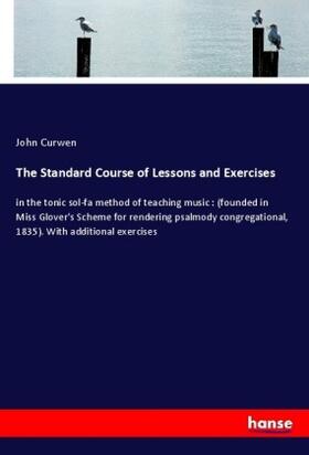 Curwen |  The Standard Course of Lessons and Exercises | Buch |  Sack Fachmedien