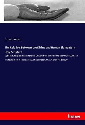 Hannah |  The Relation Between the Divine and Human Elements in Holy Scripture | Buch |  Sack Fachmedien