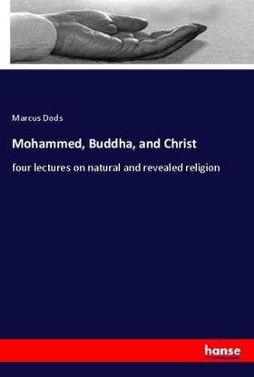 Dods |  Mohammed, Buddha, and Christ | Buch |  Sack Fachmedien