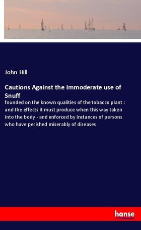 Hill |  Cautions Against the Immoderate use of Snuff | Buch |  Sack Fachmedien