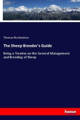 Rowlandson |  The Sheep Breeder's Guide | Buch |  Sack Fachmedien