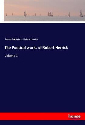 Saintsbury / Herrick |  The Poetical works of Robert Herrick | Buch |  Sack Fachmedien