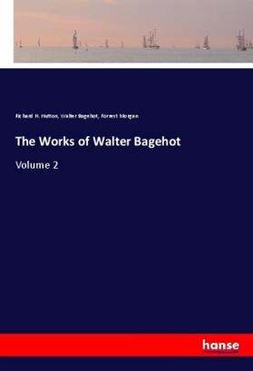 Hutton / Bagehot / Morgan |  The Works of Walter Bagehot | Buch |  Sack Fachmedien