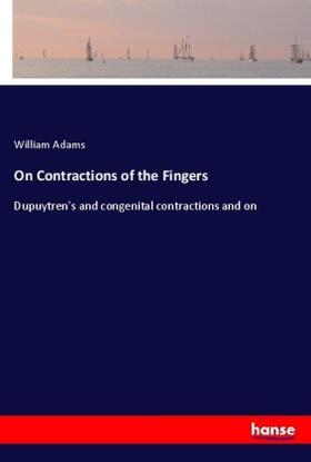 Adams |  On Contractions of the Fingers | Buch |  Sack Fachmedien