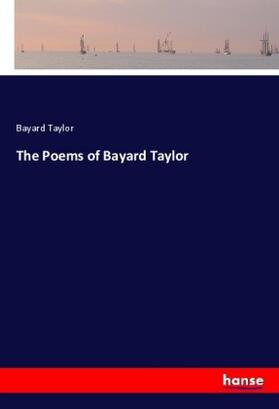 Taylor |  The Poems of Bayard Taylor | Buch |  Sack Fachmedien