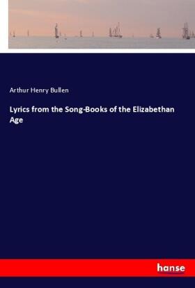 Bullen |  Lyrics from the Song-Books of the Elizabethan Age | Buch |  Sack Fachmedien