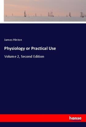 Hinton |  Physiology or Practical Use | Buch |  Sack Fachmedien