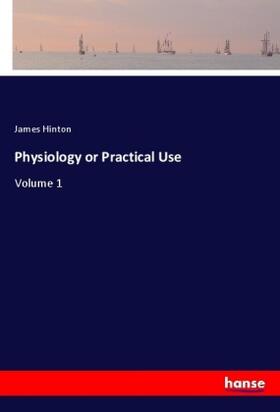 Hinton |  Physiology or Practical Use | Buch |  Sack Fachmedien