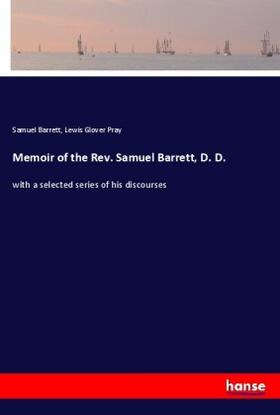 Barrett / Pray |  Memoir of the Rev. Samuel Barrett, D. D. | Buch |  Sack Fachmedien