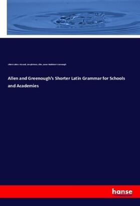 Howard / Allen / Greenough |  Allen and Greenough's Shorter Latin Grammar for Schools and Academies | Buch |  Sack Fachmedien