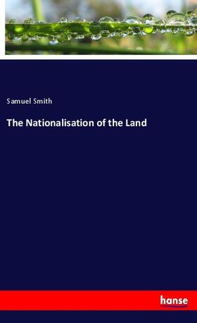 Smith |  The Nationalisation of the Land | Buch |  Sack Fachmedien