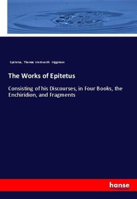 Higginson |  The Works of Epitetus | Buch |  Sack Fachmedien