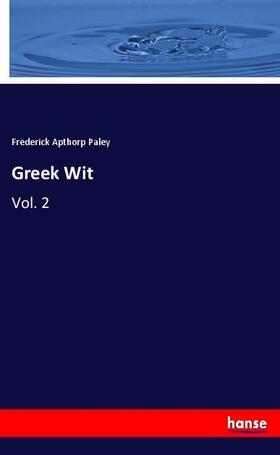 Paley |  Greek Wit | Buch |  Sack Fachmedien