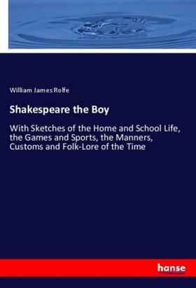 Rolfe |  Shakespeare the Boy | Buch |  Sack Fachmedien