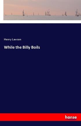 Lawson |  While the Billy Boils | Buch |  Sack Fachmedien