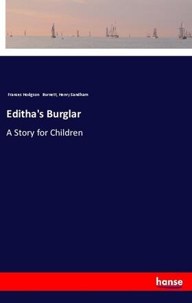 Burnett / Sandham |  Editha's Burglar | Buch |  Sack Fachmedien