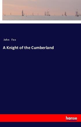 Fox |  A Knight of the Cumberland | Buch |  Sack Fachmedien