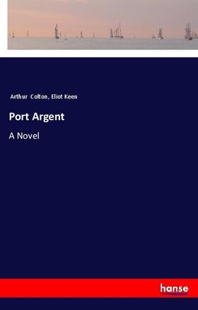 Colton / Keen |  Port Argent | Buch |  Sack Fachmedien