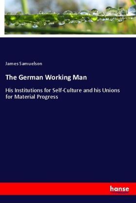 Samuelson |  The German Working Man | Buch |  Sack Fachmedien