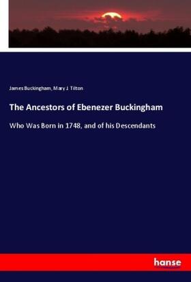 Buckingham / Tilton |  The Ancestors of Ebenezer Buckingham | Buch |  Sack Fachmedien
