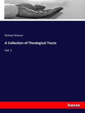 Watson |  A Collection of Theological Tracts | Buch |  Sack Fachmedien