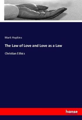 Hopkins |  The Law of Love and Love as a Law | Buch |  Sack Fachmedien