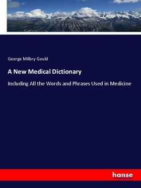 Gould |  A New Medical Dictionary | Buch |  Sack Fachmedien