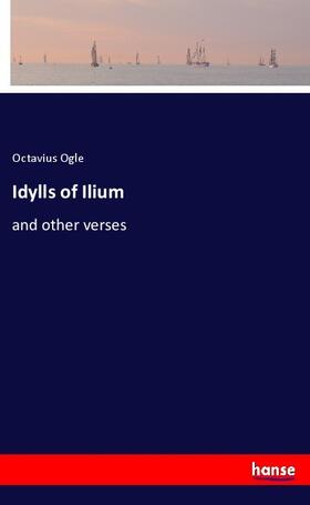 Ogle |  Idylls of Ilium | Buch |  Sack Fachmedien