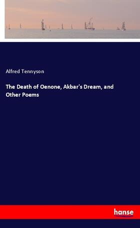 Tennyson |  The Death of Oenone, Akbar's Dream, and Other Poems | Buch |  Sack Fachmedien