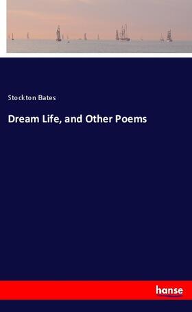 Bates |  Dream Life, and Other Poems | Buch |  Sack Fachmedien