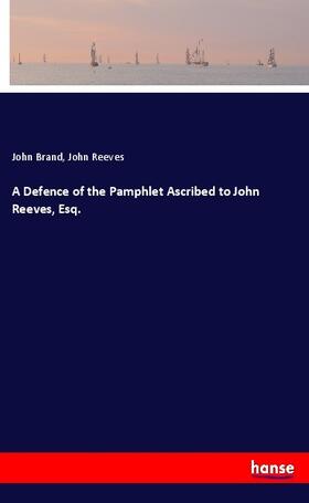 Brand / Reeves | A Defence of the Pamphlet Ascribed to John Reeves, Esq. | Buch | 978-3-337-51528-7 | sack.de