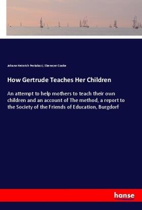 Pestalozzi / Cooke |  How Gertrude Teaches Her Children | Buch |  Sack Fachmedien