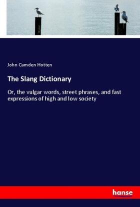 Hotten |  The Slang Dictionary | Buch |  Sack Fachmedien
