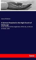 Webster |  A Sermon Preached in the High Church of Edinburgh | Buch |  Sack Fachmedien