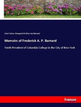 Fulton / Barnard |  Memoirs of Frederick A. P. Barnard | Buch |  Sack Fachmedien