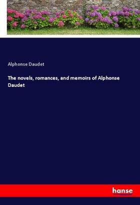 Daudet | The novels, romances, and memoirs of Alphonse Daudet | Buch | 978-3-337-52653-5 | www.sack.de