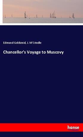 Goldsmid / M'Crindle |  Chancellor's Voyage to Muscovy | Buch |  Sack Fachmedien